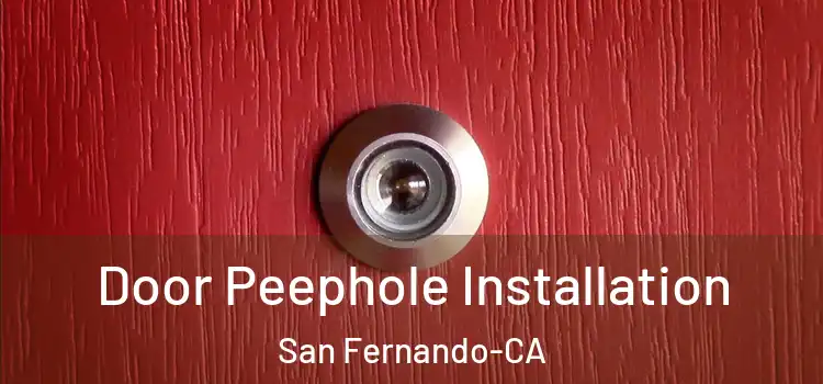  Door Peephole Installation San Fernando-CA