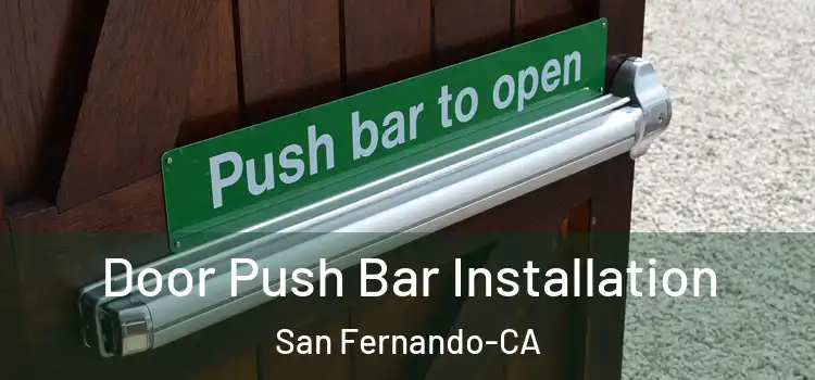  Door Push Bar Installation San Fernando-CA
