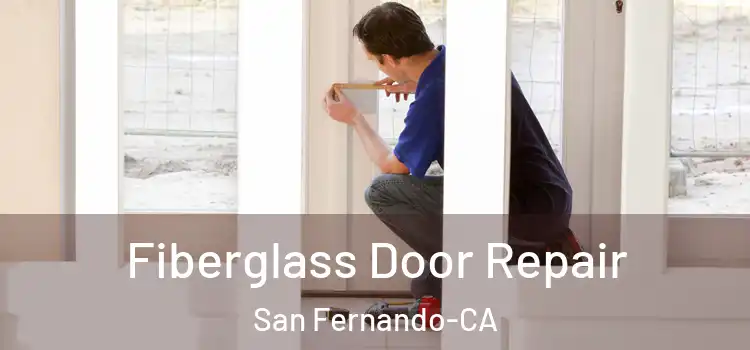  Fiberglass Door Repair San Fernando-CA