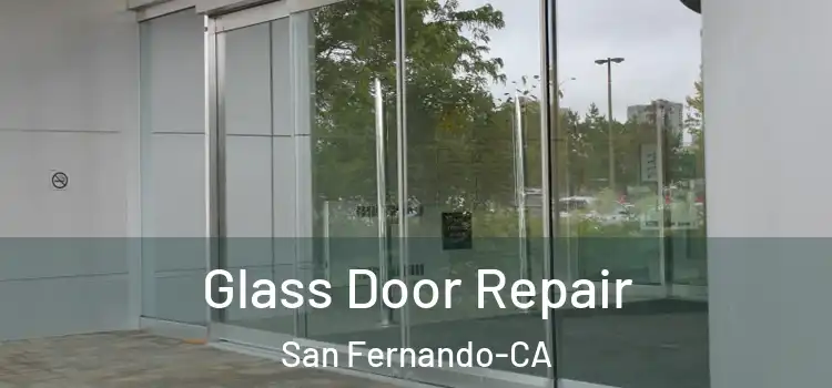  Glass Door Repair San Fernando-CA