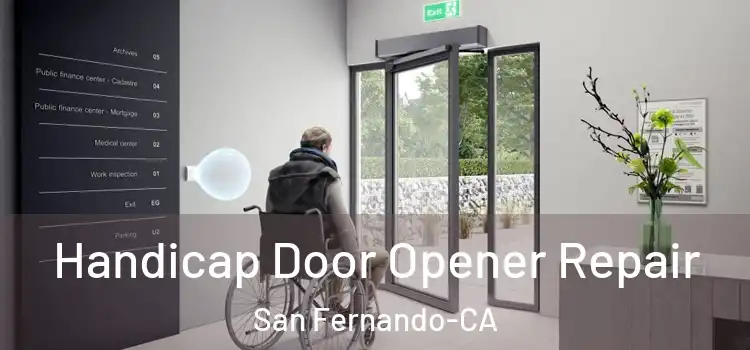  Handicap Door Opener Repair San Fernando-CA